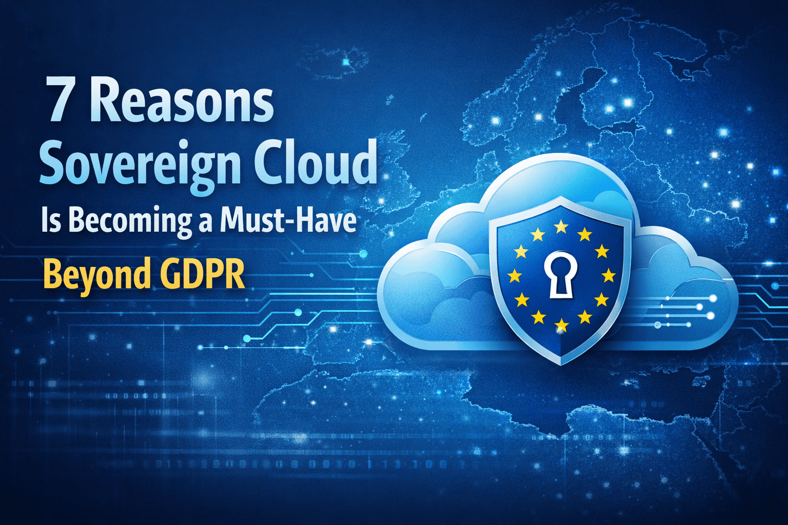 7 Reasons Why “Sovereign Cloud” Is Becoming a Must-Have for Businesses